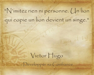 citation de Victor Hugo pour oser s'affirmer tel que nous sommes